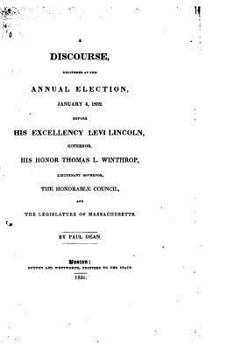 Paperback A Discourse Delivered at the Annual Election, January 4, 1832, Before His Excellency Levi Lincoln Book