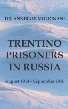 TRENTINO PRISONERS IN RUSSIA: AUGUST 1914 – SEPTEMBER 1916
