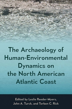 The Archaeology of Human-Environmental Dynamics on the North American Atlantic Coast - Book  of the Society and Ecology in Island and Coastal Archaeology