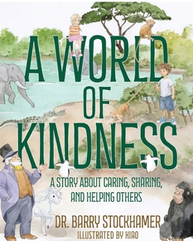 A World Of Kindness: A Story About Caring, Sharing and Helping Others