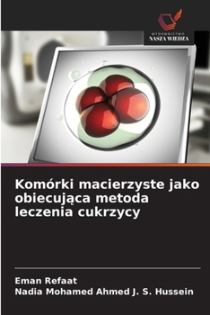 Komórki macierzyste jako obiecujaca metoda leczenia cukrzycy (Polish Edition)