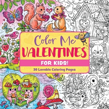 Color Me Valentines (for Kids!): 30 Lovable Coloring Pages (Color Me Coloring Books)