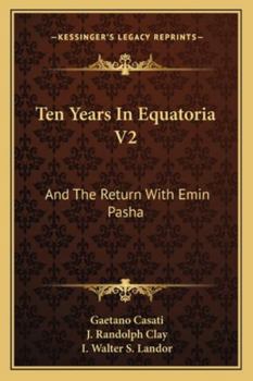 Paperback Ten Years In Equatoria V2: And The Return With Emin Pasha Book