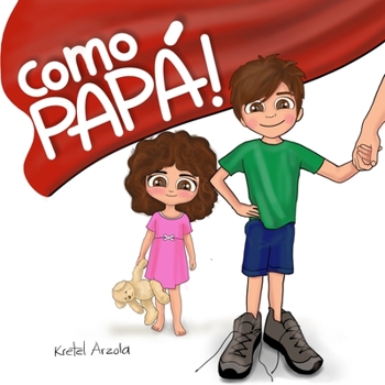 Paperback ¡Como Papá!: Libro para niños de 1- 6 años (Regalo para padres) [Spanish] Book