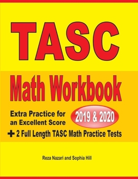 Paperback TASC Math Workbook 2019 & 2020: Extra Practice for an Excellent Score + 2 Full Length TASC Math Practice Tests Book