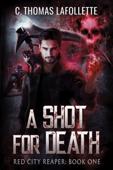 A Shot For Death: An Exiled Grim Reaper Urban Fantasy - Book #1 of the Red City Reaper
