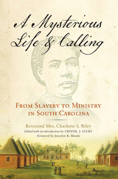 A Mysterious Life and Calling: From Slavery to Ministry in South Carolina - Book  of the Wisconsin Studies in Autobiography