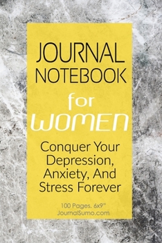 Paperback Journal Notebook For Women: Conquer Depression, Anxiety, And Stress Forever: 100 Blank pages. 6x9 inches. Prompts. Book