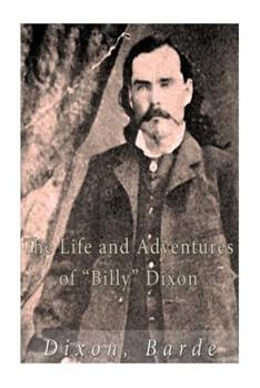 Life and Adventures of Billy Dixon: Of Adobe Walls, Texas Panhandle