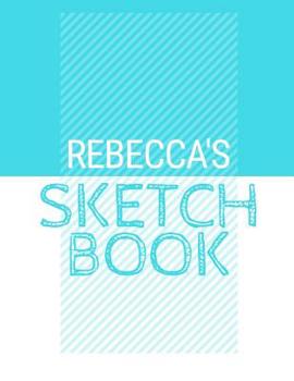 Paperback Rebecca's Sketchbook: Personalized blue sketchbook with name: 120 Pages Book