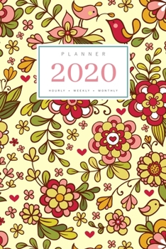 Paperback Planner 2020 Hourly Weekly Monthly: 6x9 Medium Notebook Organizer with Hourly Time Slots - Jan to Dec 2020 - Flower Bird Mini Heart Design Yellow Book