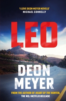 Leo: The Thrilling New Novel from the Author of Major Netflix Series Heart of the Hunter, Winner of the Aktv Prize for Best Afrikaans Thriller of 2024