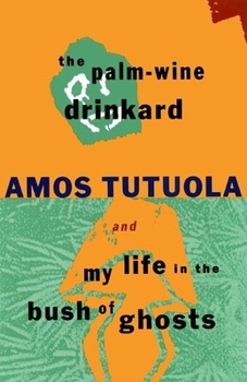 Paperback The Palm-Wine Drinkard and My Life in the Bush of Ghosts Book