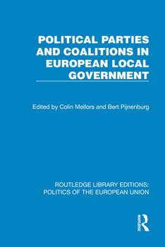 Political Parties and Coalitions in European Local Government (Routledge Library Editions: Politics of the European Union)
