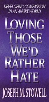 Paperback Loving Those We'd Rather Hate Book