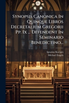Paperback Synopsis Canonica In Quinque Libros Decretalium Gregorii Pp. Ix ... Defendent In Seminario Benedictino... [Latin] Book