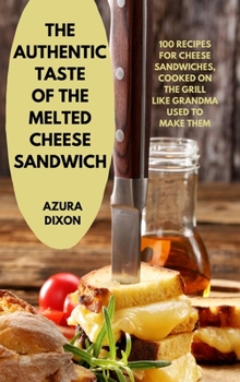 Hardcover The Authentic Taste of the Melted Cheese Sandwich Book