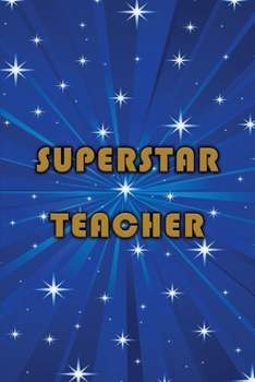 Paperback Journal: Superstar Teacher (Blue) 6x9 - LINED JOURNAL - Writing journal with blank lined pages Book