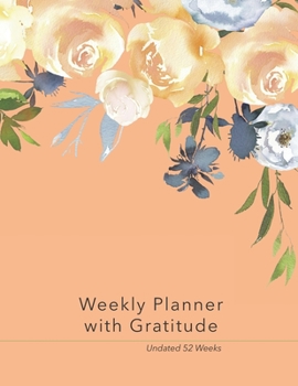 Paperback Weekly Planner with Gratitude: An Undated Weekly Calendar Notebook that has gratefulness built right in to help you organize your week productivity a Book