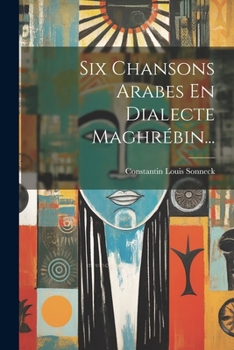 Paperback Six Chansons Arabes En Dialecte Maghrébin... [French] Book