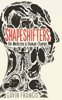 Hardcover Shapeshifters: On Medicine & Human Change (Wellcome) Book