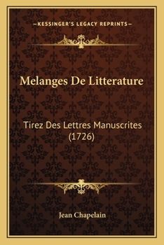 Melanges De Litterature: Tirez Des Lettres Manuscrites (1726)