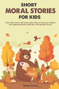 Paperback Short Moral Stories for Kids: These short stories with moral values will even teach your children some important lessons which they will remember al Book