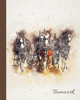 Teamwork: Clydesdales Journal/Notebook 8"x10"