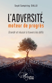 Paperback L'adversité, moteur de progrès: Grandir et réussir à travers les défi s [French] Book