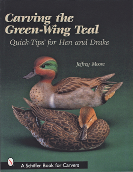 Paperback Carving the Green-Wing Teal: Quick Tips for Hen and Drake Book