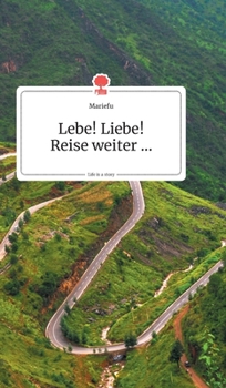 Hardcover Lebe! Liebe! Reise weiter... Life is a Story - story.one [German] Book