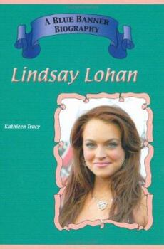 Lindsay Lohan (Blue Banner Biographies) (Blue Banner Biographies) - Book  of the Blue Banner Biographies