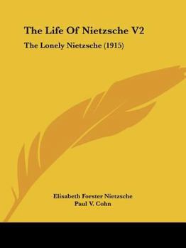 The Life Of Nietzsche V2: The Lonely Nietzsche