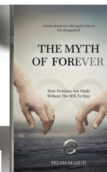 The Myth of Forever: How Promises Are Made Without the Will to Stay