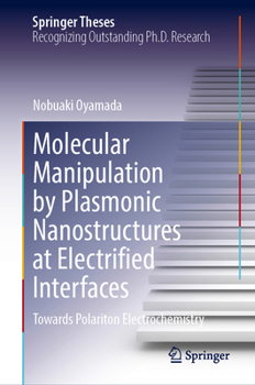 Hardcover Molecular Manipulation by Plasmonic Nanostructures at Electrified Interfaces: Towards Polariton Electrochemistry Book
