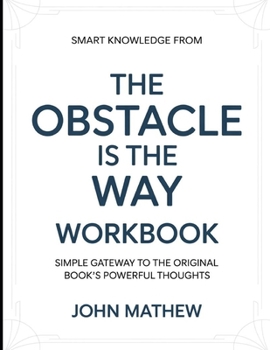 Paperback Smart Knowledge From The Obstacle Is the way: Simple Gateway To The Original Book's Powerful Thoughts Book