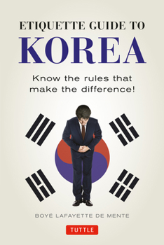 Paperback Etiquette Guide to Korea: Know the Rules That Make the Difference! Book