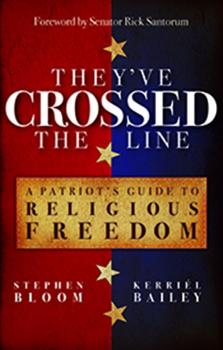 Paperback They've Crossed the Line: A Patriot's Guide to Religious Freedom Book