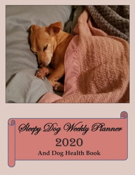 Paperback Sleepy Dog Weekly Planner 2020 And Dog Health Book: Are you the owner of a senior dog? This cute 8.5" x 11" dated pet care planner with weekly 2-page Book