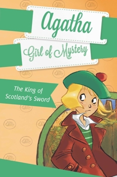 The King of Scotland's Sword - Book #3 of the Agatha, Girl of Mystery