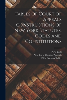 Paperback Tables of Court of Appeals Constructions of New York Statutes, Codes and Constitutions Book