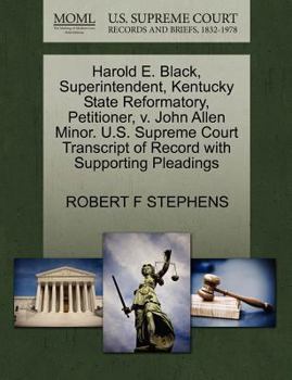 Paperback Harold E. Black, Superintendent, Kentucky State Reformatory, Petitioner, V. John Allen Minor. U.S. Supreme Court Transcript of Record with Supporting Book