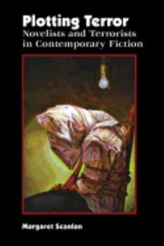 Hardcover Plotting Terror: Novelists and Terrorists in Contemporary Fiction Book