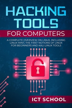 Paperback Hacking tools for computers: A Complete Overview on Linux, Including Linux Mint, the First Notions of Linux for Beginners and Kali Linux Tools Book