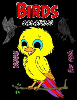 Birds Coloring Book for Kids: Fun and Creative Coloring Book for Kids and Preschoolers, Fifty Favorite Birds Coloring Book