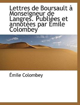Paperback Lettres de Boursault Monseigneur de Langres. Publi Es Et Annot Es Par Mile Colombey Book