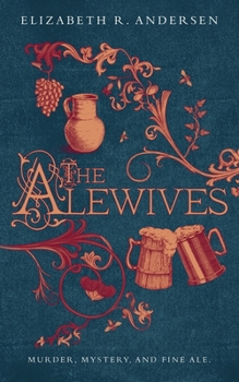The Alewives: Murder, mystery, and fine ale - Book #1 of the Alewives of Colmar