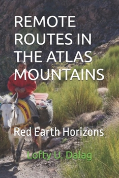 Remote Routes in the Atlas Mountains: Red Earth Horizons