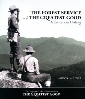 Paperback The Forest Service and the Greatest Good: A Centennial History Book