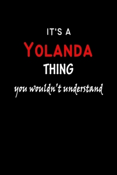 Paperback It's A Yolanda Thing You Wouldn't Understand: Yolanda First Name Personalized Journal 6x9 Notebook, Wide Ruled (Lined) blank pages Funny Cover for Gir Book